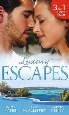 Luxury Escapes Maisey Yates Anne McAllister Janette Kenny