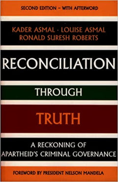 Reconciliation Through Truth - Kader Asmal