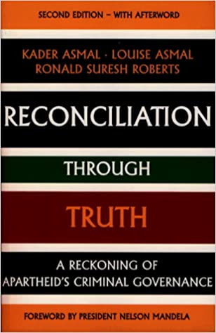 Reconciliation Through Truth - Kader Asmal