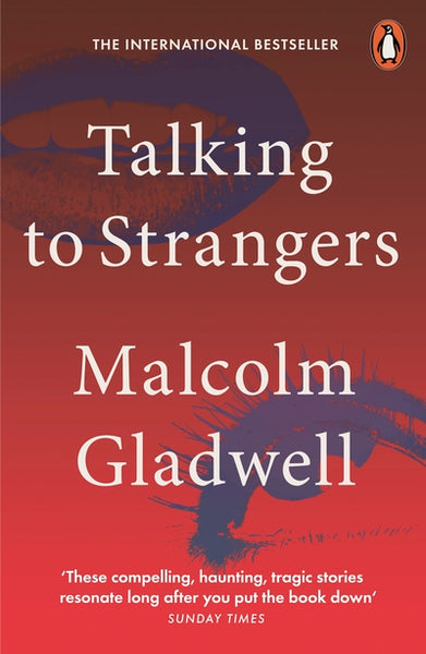 Talking to Strangers  Malcolm Gladwell