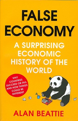 False Economy A Surprising Economic History of the World Alan Beattie