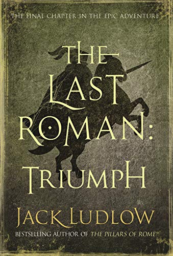 The Last Roman: Triumph (The Last Roman 3)  Jack Ludlow