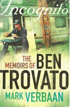 Incognito The Memoirs of Ben Trovato Mark Verbaan Ben Trovato