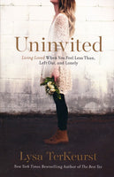 Uninvited: Living Loved When You Feel Less Than, Left Out, and Lonely - Lysa TerKeurst