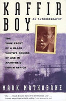 Kaffir Boy: The True Story Of A Black Youths Coming Of Age In Apartheid South Africa Mark Mathabane