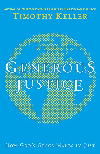Generous Justice: How God's Grace Makes Us Just Timothy Keller