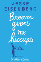 Bream Gives Me Hiccups And Other Stories Jesse Eisenberg