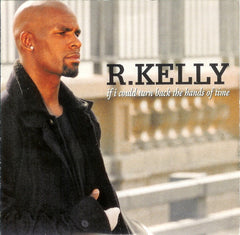 R. Kelly - if i could turn back the hands of time