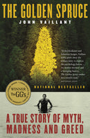 The Golden Spruce: A True Story of Myth, Madness and Greed John Vaillant