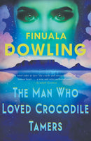 The Man who Loved Crocodile Tamers Finuala Dowling
