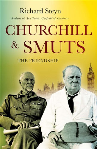 Churchill & Smuts: The Friendship - Richard Steyn