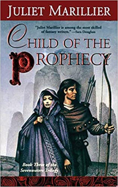 Child of the Prophecy Book Three of the Sevenwaters Trilogy Juliet Marillier