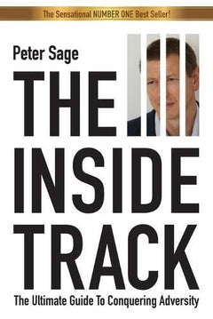 The Inside Track: An Inspirational Guide to Conquering Adversity Peter Sage
