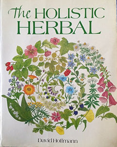 The Holistic herbal David Hoffmann