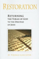 Restoration: Returning the Torah of God to the Disciples of Jesus D. Thomas Lancaster