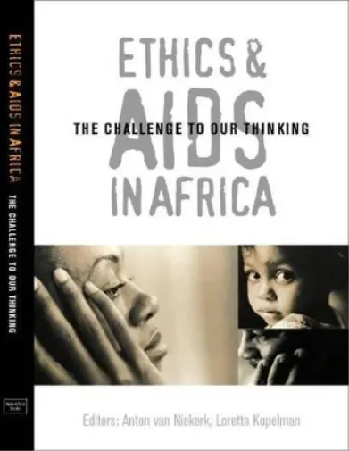 Ethics & AIDS in Africa: The Challenge to Our Thinking A. A. Van Niekerk