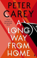 A Long Way from Home Peter Carey