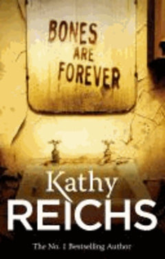 Bones Are Forever Kathy Reichs