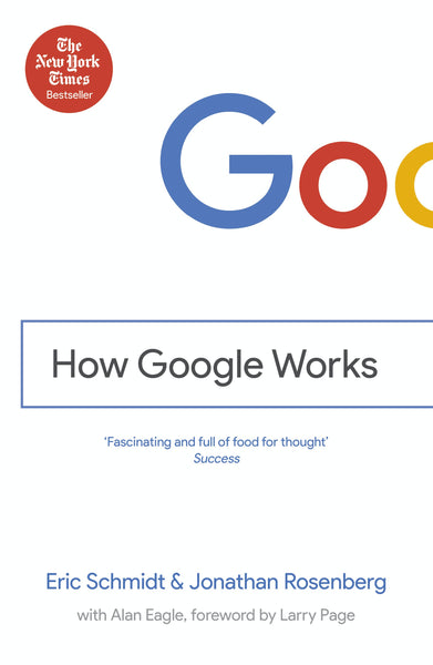 How Google Works - Eric Schmidt & Jonathan Rosenberg