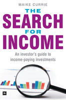 The Search for Income: An Investor's Guide to Income-Paying Investments - Maike Currie