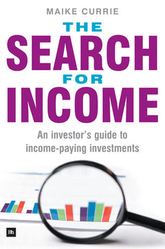 The Search for Income: An Investor's Guide to Income-Paying Investments - Maike Currie