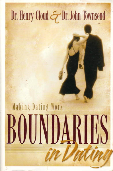 Boundaries in Dating: Making Dating Work - Henry Cloud & John Townsend