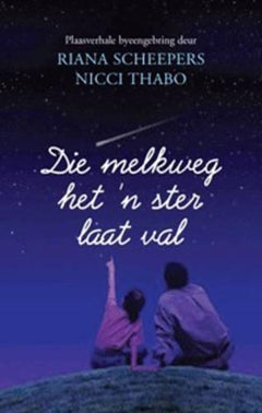 Die melkweg het 'n ster laat val - Riana Scheepers