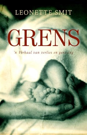 Grens: 'n verhaal van verlies en genesing - Leonette Smit