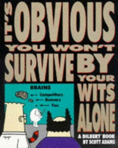 It's Obvious You Won't Survive by Your Wits Alone Scott Adams