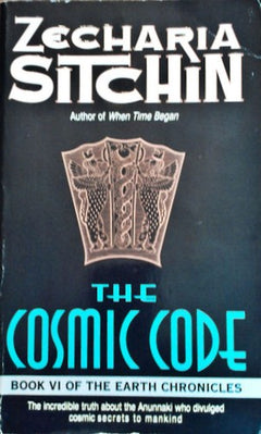 The Cosmic Code Book VI of the Earth Chronicles Zecharia Sitchin