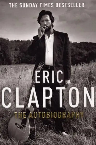 Eric Clapton: The Autobiography - Eric Clapton & Christopher Simon Sykes