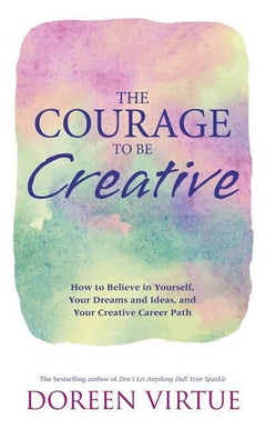 Courage to Be Creative Doreen Virtue