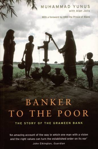 Banker to the Poor: The Story of the Grameen Bank Mohammad Yunus