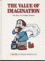 The Value of imaginationThe story of Charles Dickens (Valuetale) Spencer Johnson
