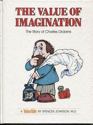 The Value of imaginationThe story of Charles Dickens (Valuetale) Spencer Johnson