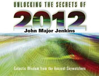 Unlocking the Secret of 2012 - John Major Jenkins (Audiobook - CD)