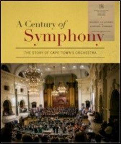 A Century of Symphony: The Story of Cape Town's Orchestra (+CD) - Cape Town Philharmonic Orchestra