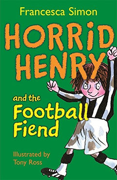 Horrid Henry and the Football Fiend Francesca Simon