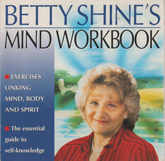 Betty Shine's Mind Workbook: Exercises Linking Mind, Body and Spirit - Betty Shine