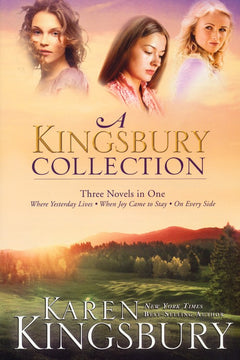 A Kingsbury Collection: Three Novels in One - Karen Kingsbury