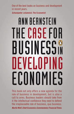 The Case for Business in Developing Economies Ann Bernstein