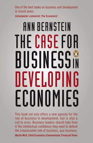 The Case for Business in Developing Economies Ann Bernstein