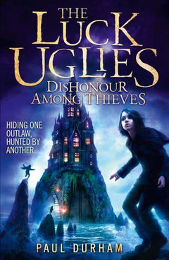 The Luck Uglies: Dishonour Among Thieves Paul Durham