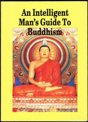 An Intelligent Man's Guide to Buddhism Bhadant Anand Kausalyayan