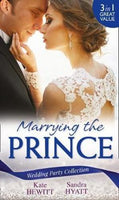 Marrying The Prince: The Prince She Never Knew / His Bride for the Taking / a Queen for the Taking? (White Weddings) Hewitt, Kate