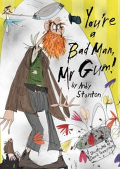 You're a Bad Man, Mr Gum! Andy Stanton