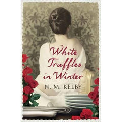 White Truffles in Winter N. M. Kelby