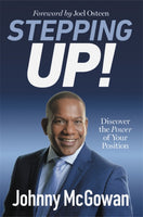 Stepping Up! Discover the Power of Your Position Johnny McGowan