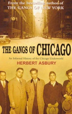 The Gangs of Chicago  Herbert Asbury