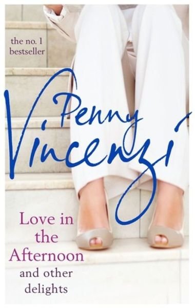 Love in the Afternoon and Other Delights Penny Vincenzi
